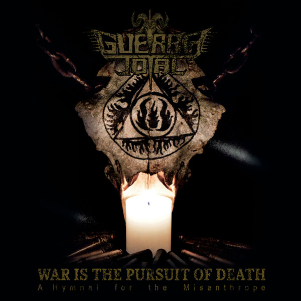 Guerra Total - War Is The Pursuit Of Death: A Hymnal For The Misanthrope